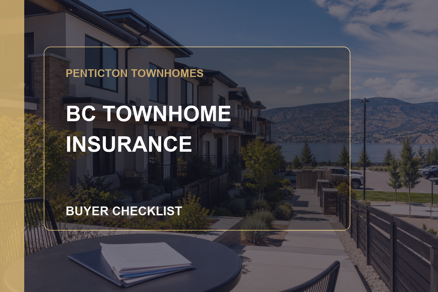 BC townhome insurance checklist for Penticton buyers